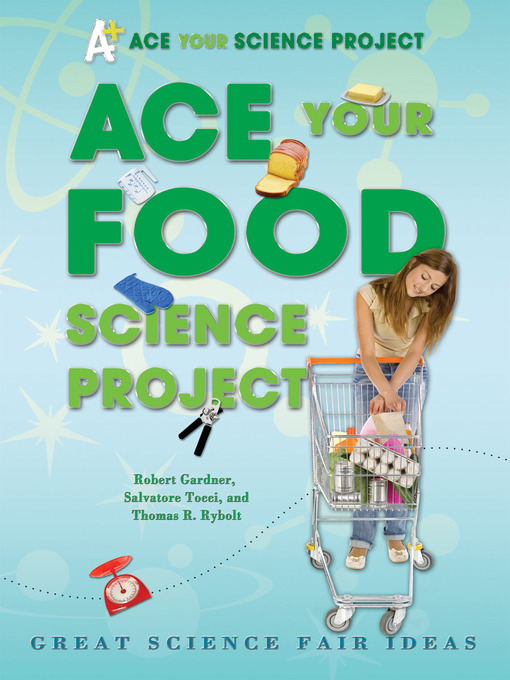 Title details for Ace Your Food Science Project by Robert Gardner - Available